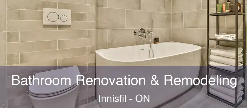  Bathroom Renovation & Remodeling Innisfil - ON