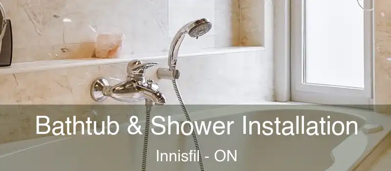  Bathtub & Shower Installation Innisfil - ON