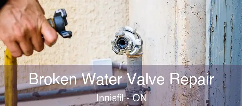  Broken Water Valve Repair Innisfil - ON