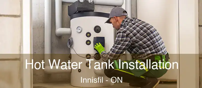  Hot Water Tank Installation Innisfil - ON