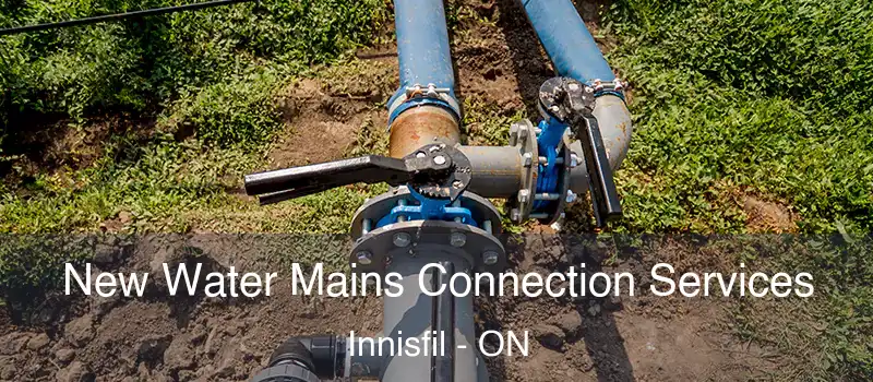  New Water Mains Connection Services Innisfil - ON