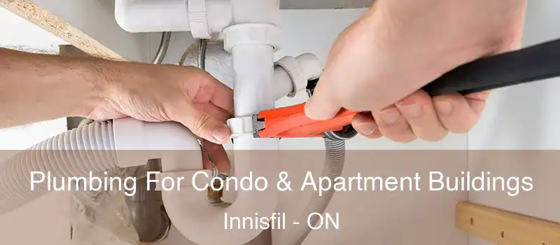  Plumbing For Condo & Apartment Buildings Innisfil - ON