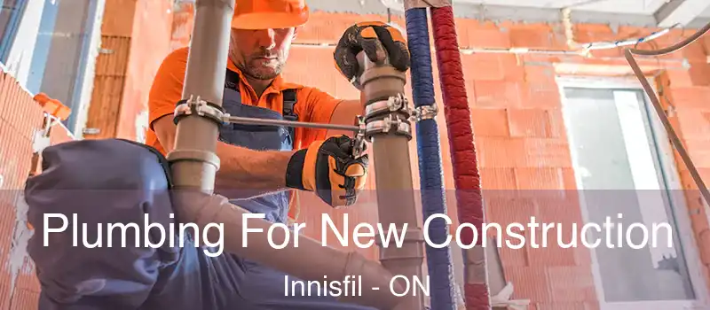  Plumbing For New Construction Innisfil - ON
