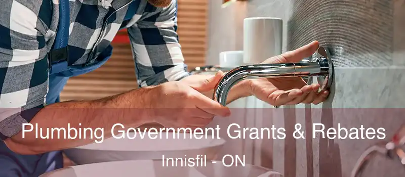  Plumbing Government Grants & Rebates Innisfil - ON