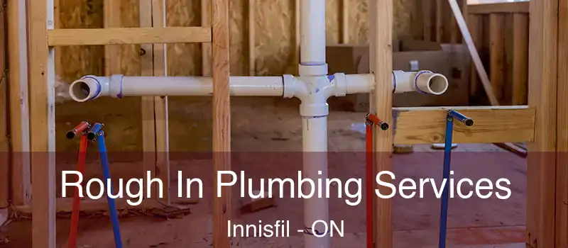  Rough In Plumbing Services Innisfil - ON