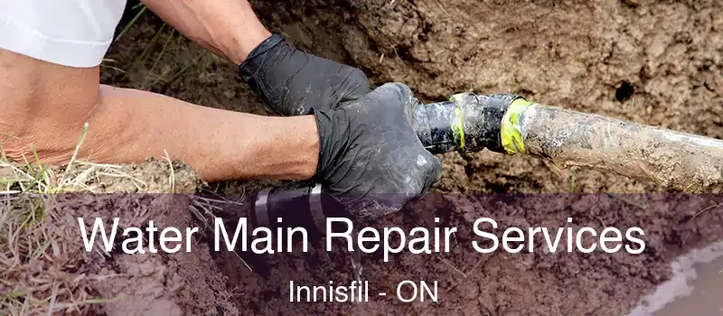  Water Main Repair Services Innisfil - ON